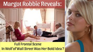 Margot Robbie Reveals Full Frontal Scene In Wolf of Wall Street Was Her Bold Idea [upl. by Alyehc556]