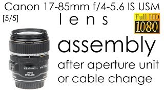 Canon EFS 1785mm f456 IS USM lens assembly after replacing the aperture flex cable [upl. by Ainolloppa]