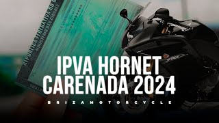 IPVA HORNET CARENADA 2024  MOTO DE ALTA CILINDRADA GASTA MUITO  BRIZA MOTORCYCLE [upl. by Itra405]