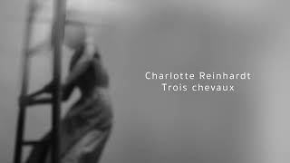 Charlotte Reinhardt  Trois Chevaux Official Audio [upl. by Wincer]