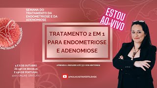 Tratamento 2 em 1 para Endometriose e Adenomiose [upl. by Gardie]