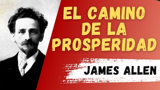 📚 James Allen Audiolibro Español CAMINO DE LA PROSPERIDAD Desarrollo Personal [upl. by Ybsorc67]