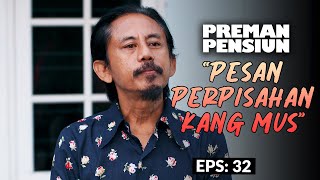 Eps Terakhir Pesan Perpisahan Kang Mus Kepada Anak Buahnya  PREMAN PENSIUN 5  EPS 32 45 [upl. by Atonsah737]