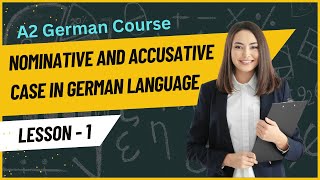 Nominative and Accusative Case in German Language  Cases in German  A2 German Course  Lesson 1 [upl. by Kresic]