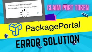 PACKAGE PORTAL App Error Solution Unable To Verify Device Integrity And Unlimited LoadingClaim Port [upl. by Casady]