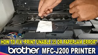 HOW TO FIX PRINT UNABLE 35 OR PAPER JAM ERROR  BROTHER MFCJ200 PRINTER [upl. by Silirama993]