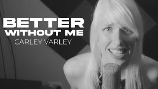 Carley Varley  Better Without Me Official Music Video [upl. by Macgregor]