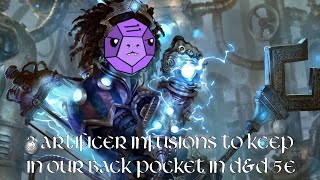 3 Artificer Infusions to Keep in Our Back Pocket in DampD 5e [upl. by Nibur]