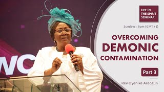 Overcoming Demonic Contamination Part 3 • Rev Oyenike Areogun • Life In The Spirit Seminar [upl. by Florenza]