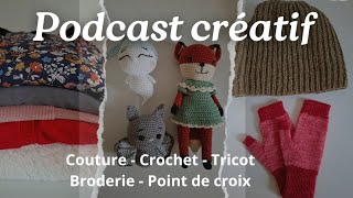 Podcast Créatif 3  2024  Tricot  Broderie  Crochet  Couture [upl. by Edmondo419]