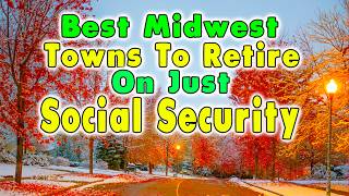 10 Best Midwest Towns You Can Live on Social Security [upl. by Sebastian]