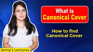 Lec 21 What is Canonical Cover in DBMS  Minimal cover Irreducible with example [upl. by Shoshana]