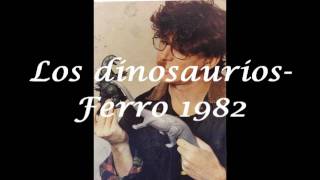 Charly Garcia  Los dinosaurios  Clip Ferro 82 [upl. by Stoll]