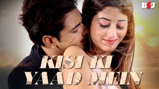 Kisi Ki Yaad Mein Official Song Video  Anusheel Chakrabarty  Harman Nazim  B4U Music [upl. by Libenson]