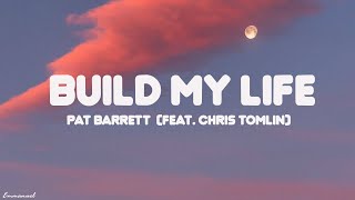 Pat Barrett  Build My Life feat Chris Tomlin Lyrics [upl. by Remus]