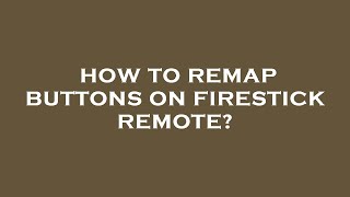 How to remap buttons on firestick remote [upl. by Abil103]