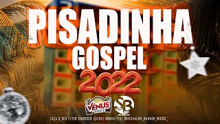 PISADINHA GOSPEL RÉVEILLON 2022 [upl. by Gardener746]