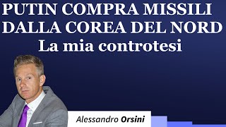 Putin compra missili dalla Corea del Nord La mia controtesi [upl. by Ainoyek588]