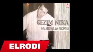 Gezim Nika  O sa mire qe jam shqiptar [upl. by Leuqcar]