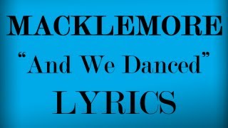 And We Danced Lyrics  Macklemore [upl. by Htebesile]