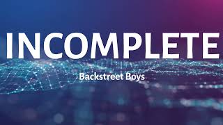 INCOMPLETE Lyrics Backstreet Boys [upl. by Attenaz]