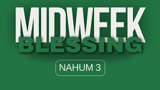 Midweek Blessing  Nahum 3 [upl. by Enelloc]