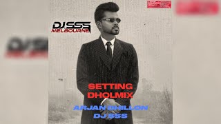 Setting  Arjan Dhillon  Dholmix DJ SSS [upl. by Yemiaj416]