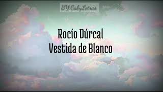 Rocío Durcal  Vestida de Blanco  Letra en Español [upl. by Spring]