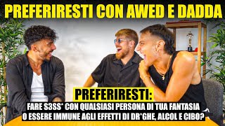 PREFERIRESTI IGNORANTE ED ESTREMO con AWED E DADDA  PENSO DI NON AVER MAI RISO COSÌ TANTO [upl. by Anhej]