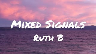 Ruth B  Mixed Signals Lyrics [upl. by Syhr]