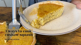 3 Of My Favorite Cushaw Recipes  In Appalachia [upl. by Darken]