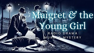 Maigret amp the Young Girl  Murder Mystery  Radio Drama [upl. by Aggappera]