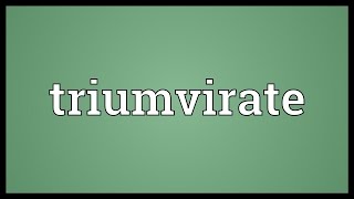 Triumvirate Meaning [upl. by Norvall]