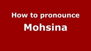 How to Pronounce Mohsina  PronounceNamescom [upl. by Romito899]