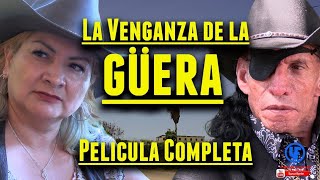 quotquotLa Venganza de la Güeraquotquot Película Completa [upl. by Boru]