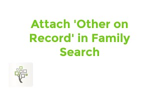 How to Attach Other on Record in Family Search Source Linker  Family Search Tutorial [upl. by Tabshey]