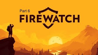 Firewatch Part 6 [upl. by Link689]