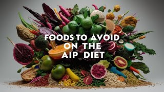 Foods to Avoid on the AIP Diet Protect Your Health Naturally [upl. by Luckin61]