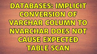 Databases Implicit Conversion of VARCHAR Column to NVARCHAR does not cause expected table scan [upl. by Jonathan478]