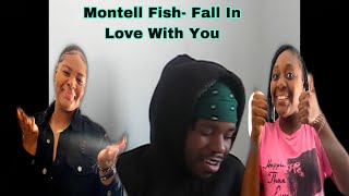 THIS SONG IS AMAZING MONTELL FISH FALL IN LOVE WITH YOU REACTION [upl. by Suiradal]