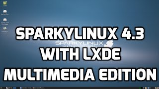 SparkyLinux 43 Multimedia Edition with LXDE Desktop [upl. by Leribag]