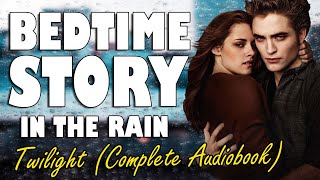 Twilight Complete Audiobook with rain sounds  Relaxing ASMR Bedtime Story British Male Voice [upl. by Aikemit]