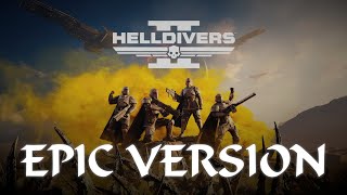 Helldivers 2  Main Theme  INTENSE EPIC VERSION [upl. by Winstonn]