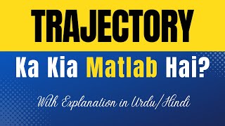 Trajectory Meaning in Urdu Trajectory Ka Kia Matlab Hota Hai UrduHindi Explanation Included [upl. by Neirda351]