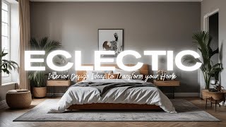 Eclectic Interior Design  Styling Tips for Bedroom Home Interiors [upl. by Metcalf]