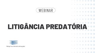 Webinar  Litigância Predatória [upl. by Izaak]