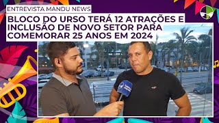 Bloco do Urso terá 12 atrações e inclusão de novo setor para comemorar 25 anos em 2024 [upl. by Rondon808]