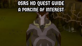 OSRS HD Quest Guide A Porcine Of Interest [upl. by Bello180]