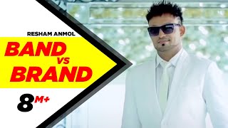 Band vs Brand  Resham Anmol  Latest Punjabi Songs 2015 [upl. by Allebram798]