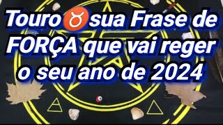 Touro♉uma FRASE de FORÇA que define o seu ano de 2024💥Mantra canalizado pra você🙏 [upl. by Ahcurb842]